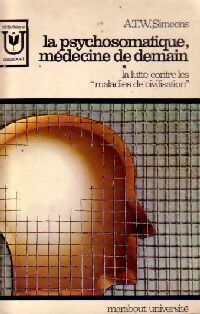 Seller image for La psychosomatique, m?decine de demain - A.T.W. Simeons for sale by Book Hmisphres