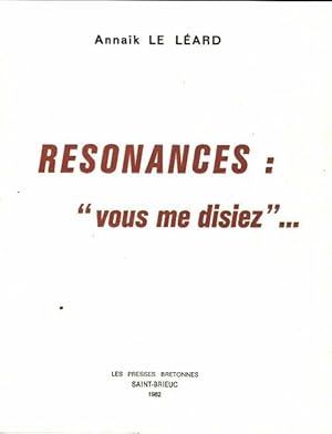 Résonances : Vous me disiez - Annaïk Le Léard