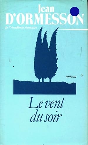 Image du vendeur pour Le vent du soir - Jean D'Ormesson mis en vente par Book Hmisphres