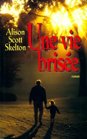 Seller image for Une vie bris?e - Alison Scott Skelton for sale by Book Hmisphres