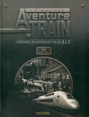 La grande aventure du train Tome II : De A ? Z - Collectif