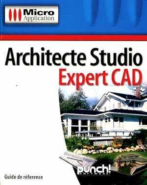 Architecte studio expert CAD : guide de r f rence - Collectif