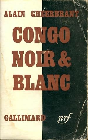 Congo noir et blanc - Alain Gheerbrant