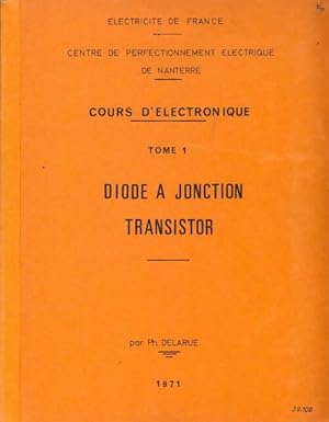 Cours d' lectronique Tome I : Diode   jonction transistor - Ph Delarue