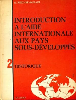 Introduction à l'aide internationale aux pays sous-développés Tome II : Historique - Reuben Reich...