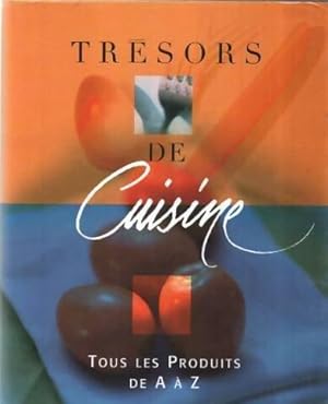 Tr sors de cuisine , tous les produits de A   Z - Collectif