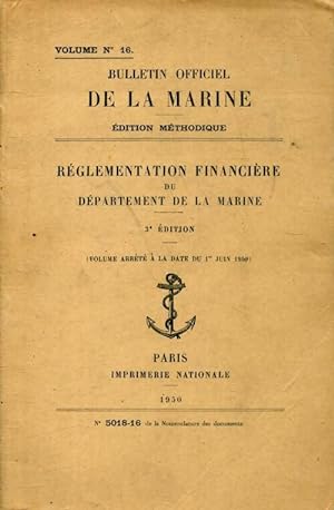 Bulletin officiel de la marine n°16 : Réglementation financière du département de la marine - Col...