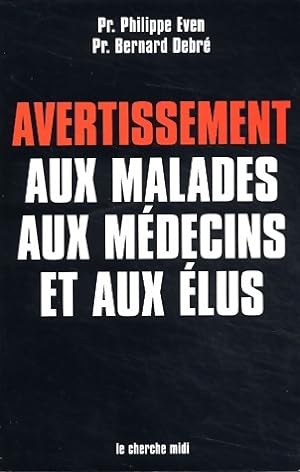 Seller image for Avertissement aux malades, aux m?decins et aux ?lus - Bernard Debr? for sale by Book Hmisphres