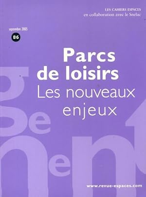 Les cahiers espaces n?86 : Parcs de loisirs les nouveaux enjeux - Claudine Desvignes