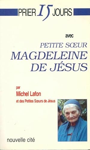 Prier 15 jours avec petite soeur Magdeleine de Jésus - Michel Lafon