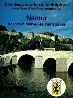 Namur, trésors et merveilles touristiques - Collectif