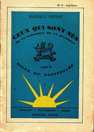 Seller image for Ceux qui sont n?s sous le signe du sagittaire - Maurice Privat for sale by Book Hmisphres