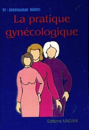 La pratique gynécologique - Abdelouahab Bakhti