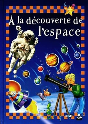 Seller image for A la d?couverte de l'espace - Alexandre Wajnberg for sale by Book Hmisphres