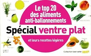 Le top 20 des aliments anti-ballonnements sp?cial ventre plat - Collectif