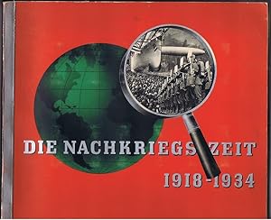 Bild des Verkufers fr Die Nachkriegszeit. Historische Bilddokumente 1918 - 1934. zum Verkauf von Antiquariat Gnter Hochgrebe