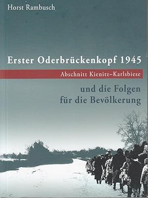 Erster Oderbrückenkopf 1945 Abschnitt Kienitz-Karlsbiese und die Folgen für die Bevölkerung
