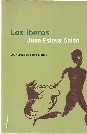 Los Iberos. Lo españoles como fuimos.