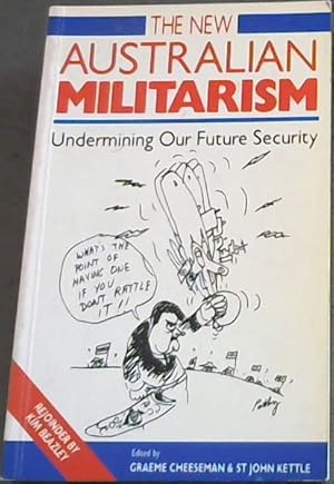 Imagen del vendedor de The New Australian militarism: Undermining our future security a la venta por Chapter 1