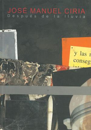 Imagen del vendedor de JOS MANUEL CIRIA. DESPUS DE LA LLUVIA. a la venta por Librera Anticuaria Galgo