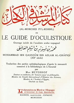 Seller image for Kitab al-Mur id fi `l-kuhl (Al-morchid fi`l-Kohhl) ou le guide d`oculistique. Ouvrage indit de l`oculiste arabe-espagnol Mu`hammad Ibn-Qassum al-Gafiqi (Mohammad Ibn Qassom Ibn Aslam al-Ghfiq), XIIe sicle. Traduction des parties ophtalmologiques d`aprs le manuscrit conserv  la bibliothque de L`Escurial par Max Meyerhof. for sale by Antiquariat Dietmar Brezina