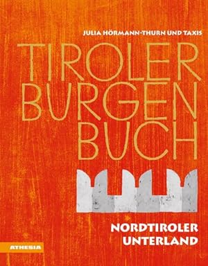 Bild des Verkufers fr Tiroler Burgenbuch : Nordtiroler Unterland zum Verkauf von AHA-BUCH GmbH