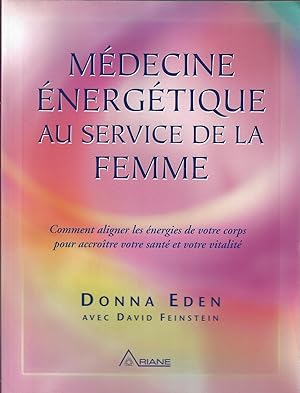 Médecine énergétique au service de la femme : Comment aligner les énergies de votre corps pour ac...