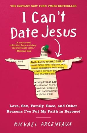 Seller image for I Can't Date Jesus : Love, Sex, Family, Race, and Other Reasons I've Put My Faith in Beyonce for sale by GreatBookPrices