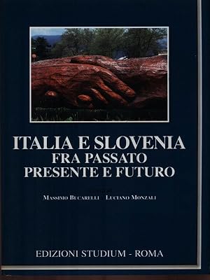 Immagine del venditore per Italia e Slovenia fra passato presente e futuro venduto da Librodifaccia