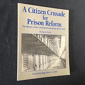 Imagen del vendedor de A Citizen Crusade for Prison Reform: The History of the Correctional Association of New York a la venta por Joe Maynard