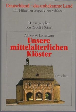 Unsere mittelalterlichen Klöster (= Deutschland - das unbekannte Land. Herausgegeben von Rudolf P...