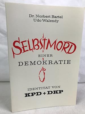 Imagen del vendedor de Selbstmord einer Demokratie : Identitt von KPD und DKP. Norbert Bartel ; Udo Walendy a la venta por Antiquariat Bler