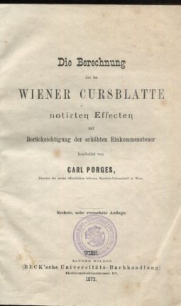 Die Berechnung der im Wiener Cursblatte notirten Effecten mit Berücksichtigung der erhöhten Einko...