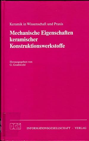 Bild des Verkufers fr Keramik in Wissenschaft und Praxis. Mechanische Eigenschaften keramischer Konstruktionswerkstoffe. zum Verkauf von Andreas Schller