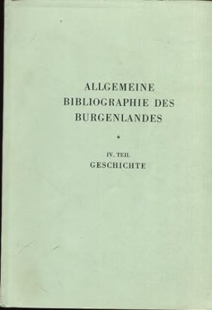 Bild des Verkufers fr Allgemeine Bibligraphie des Burgenlandes. IV. Teil: Geschichte. zum Verkauf von Antiquariat Buchseite