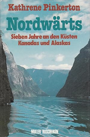 Bild des Verkufers fr Nordwrts - Sieben Jahre an den Ksten Kanadas und Alaskas zum Verkauf von Antiquariat Torsten Bernhardt eK