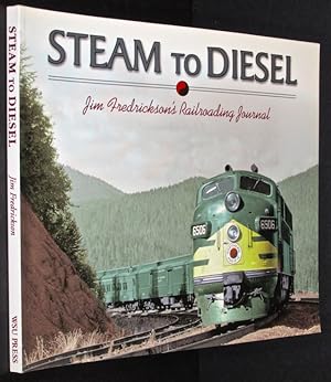 Seller image for Steam to Diesel: Jim Fredrickson's Railroading Journal for sale by Eyebrowse Books, MWABA