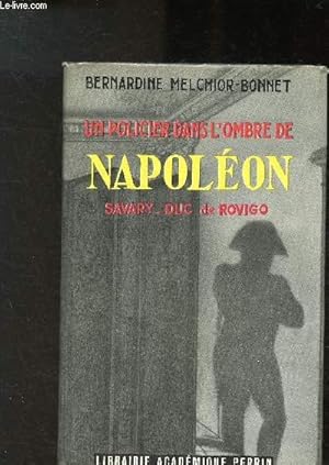 Seller image for Un policier dans l'ombre de Napolon Savary, Duc de Rovigo for sale by Le-Livre