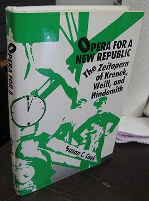 Bild des Verkufers fr Opera for a New Republic: The Zeitopern of Krenek, Weill, and Hindemith zum Verkauf von Atlantic Bookshop