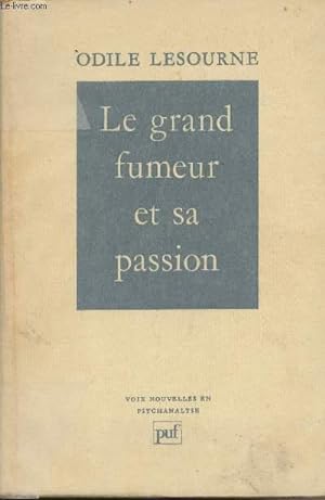 Seller image for Le grand fumeur et sa passion - "Voix nouvelles en psychanalyses" for sale by Le-Livre