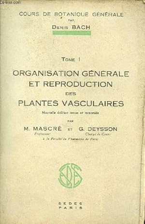 Imagen del vendedor de Cours de botanique gnrale - Tome 1 : Organisation gnrale et reproduction des plantes vasculaires - Nouvelle dition revue et remanie. a la venta por Le-Livre