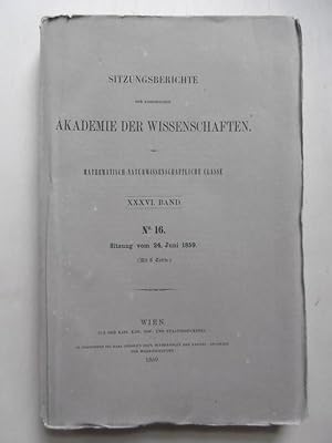 Bild des Verkufers fr Sitzungsberichte der Kaiserlichen Akademie der Wissenschaften. - Mathematisch-naturwissenschaftliche Classe. - XXXVI.Band. (N 16. - Sitzung vom 24. Juni 1859) [Inhalt: siehe unten (!)] zum Verkauf von Antiquariat Steinwedel