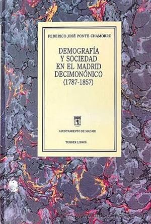 Imagen del vendedor de DEMOGRAFIA Y SOCIEDAD EN EL MADRID DECIMONONICO 1787 1857 a la venta por ALZOFORA LIBROS