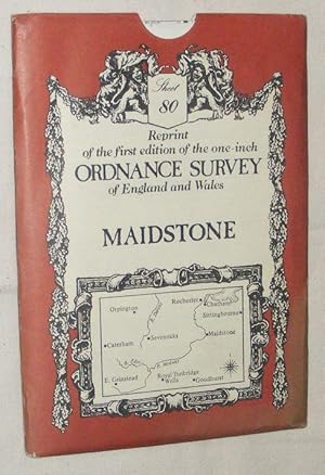 Maidstone Sheet No. 80 Reprint of the first edition of the one-inch Ordnance Survey of England an...