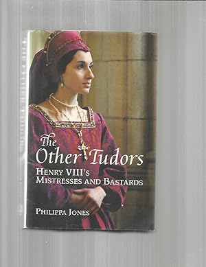 Image du vendeur pour THE OTHER TUDORS: Henry VIII's Mistresses And Bastards mis en vente par Chris Fessler, Bookseller