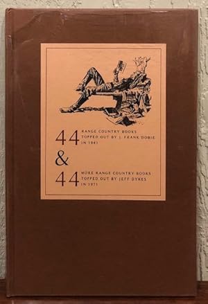 Bild des Verkufers fr 44 Range Country Books Topped Out By J. Frank Dobie in 1941 & 44 More Range Country Books Topped Out By Jeff Dykes in 1971 zum Verkauf von Lost Horizon Bookstore