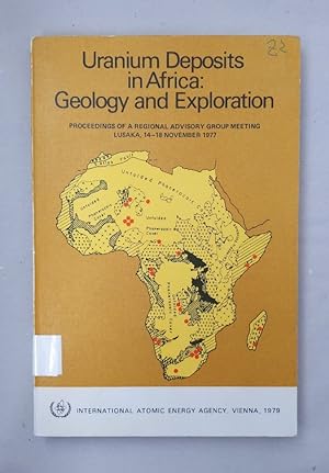 Uranium Deposits in Africa: Geology and Exploration. Proceedings of a Regional Advisory Goup Meet...