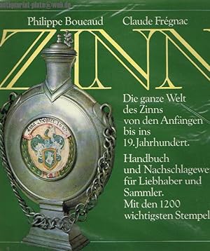 Die ganze Welt des Zinns von den Anfängen bis ins 19. Jahrhundert. Handbuch und Nachschlagewerk f...