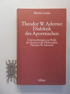 Seller image for Dialektik des Aporetischen. Untersuchungen zur Rolle der Kunst in der Philosophie Theodor W. Adornos. for sale by Druckwaren Antiquariat