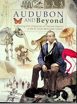 Seller image for Audubon and beyond : collecting five centuries of natural history at the St. Louis Mercantile Library for sale by Epilonian Books